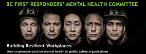 WorkSafeBC promoting positive mental health in public safety organizations BC First Responders Mental Health Committee