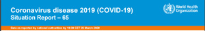 World Health Organization COVID-19 Situational Report #65 , March 25, 2020